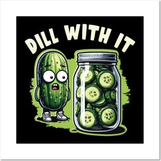 Dill with it - Pickle Pun Humor Funny Pickling Graphic Posters and Art